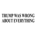 TR--P WAS WRONG ABOUT EVERYTHING
