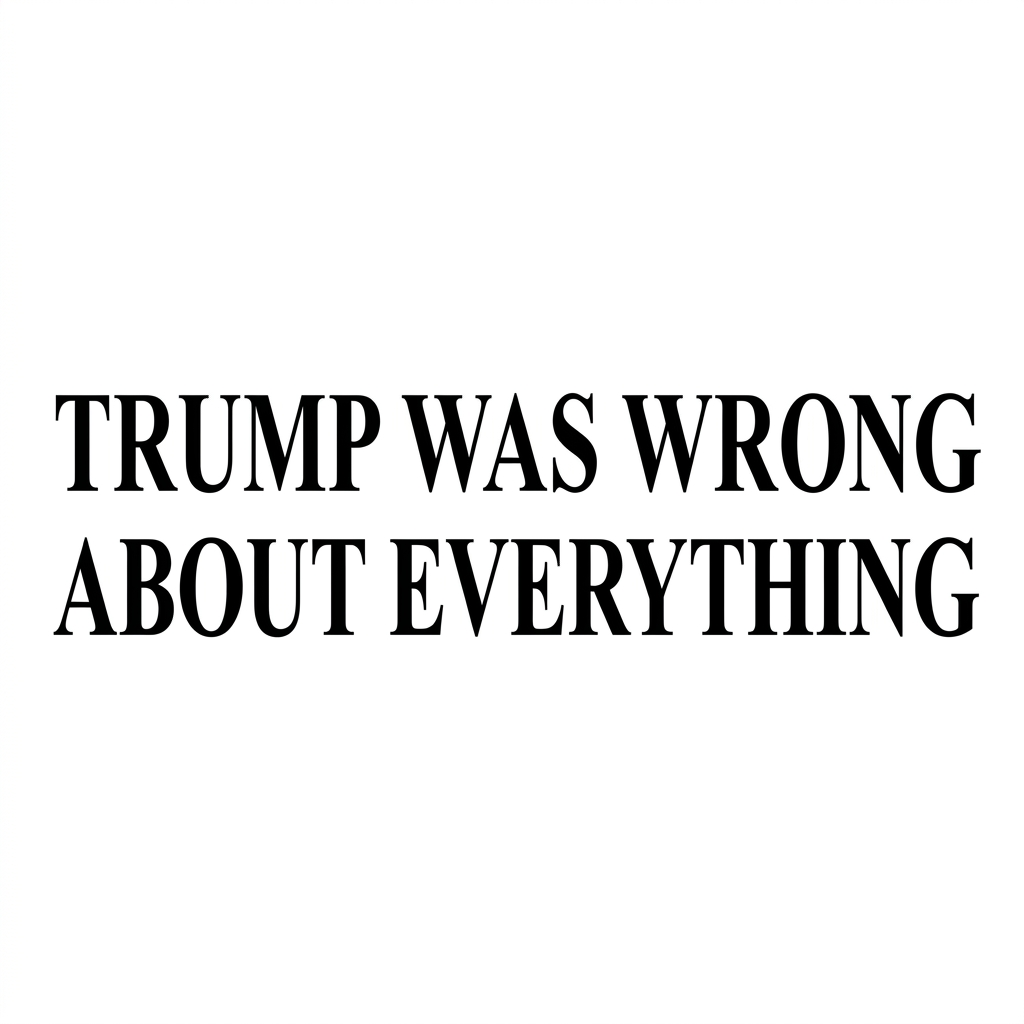 TR--P WAS WRONG ABOUT EVERYTHING